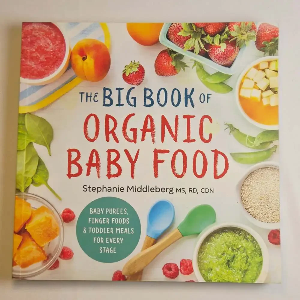 The Big Book of Organic Baby Food: Baby Purees, Finger Foods, and Toddler Meals